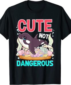 Cute Not Dangerous Funny Whale Humor Cute Orca Whale Lover T-Shirt