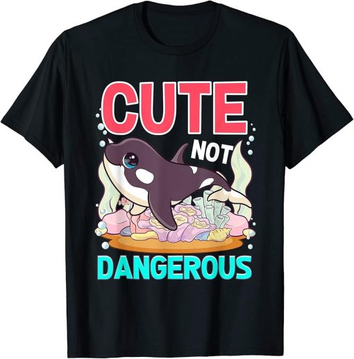 Cute Not Dangerous Funny Whale Humor Cute Orca Whale Lover T-Shirt